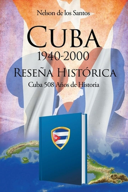 Cuba 1940-2000: Reseña Histórica by Nelson de Los Santos