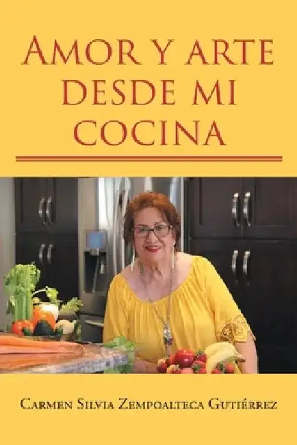 Amor y arte desde mi cocina by Carmen Silvia Zempoalteca Gutiérrez