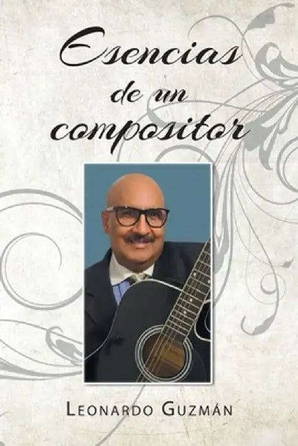 Esencias de un compositor by Leonardo Guzmán