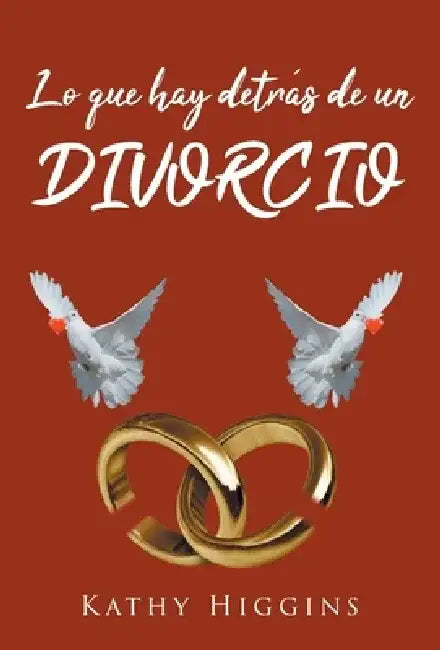 Lo que hay detrás de un divorcio by Kathy Higgins