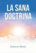 La Sana Doctrina by Rodolfo Beyra