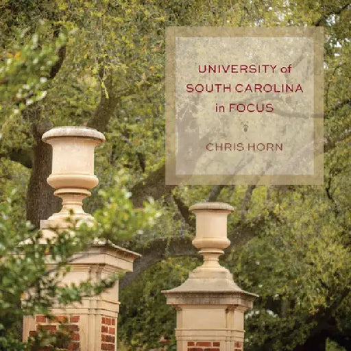 University of South Carolina in Focus by Chris Horn