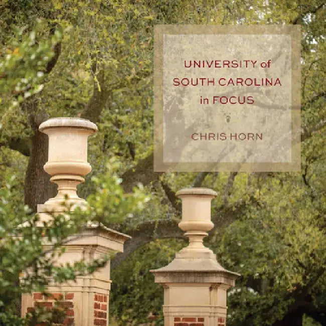 University of South Carolina in Focus by Chris Horn