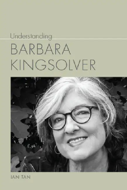Understanding Barbara Kingsolver by Ian Tan