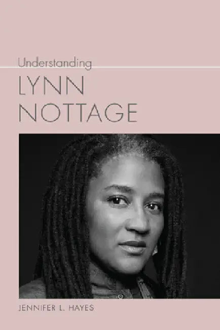 Understanding Lynn Nottage by Jennifer L. Hayes