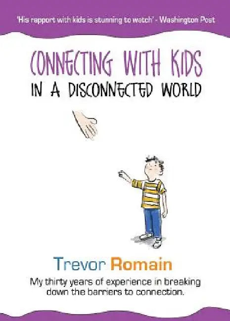 Connecting With Kids In A Disconnected World by Trevor Romain
