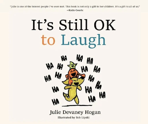 It's Still Ok to Laugh by Julie Devaney Hogan, Bob Lipski