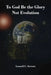 To God Be the Glory Not Evolution by Lonnell C. Stewart