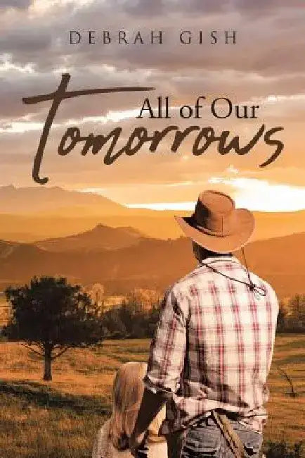 All of Our Tomorrows by Debrah Gish