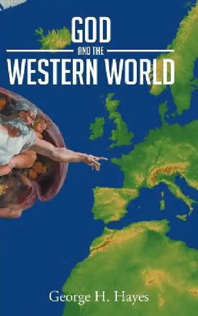 God And The Western World by George H. Hayes