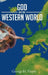 God And The Western World by George H. Hayes