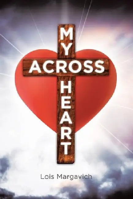 Across My Heart by Lois Margavich