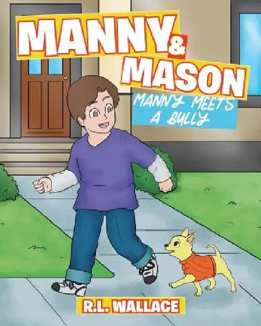 Manny and Mason: Manny Meets a Bully by R. L. Wallace