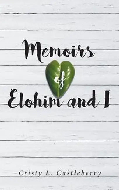 Memoirs of Elohim and I by Cristy L. Castleberry