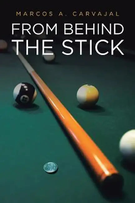 From Behind the Stick by Marcos a. Carvajal