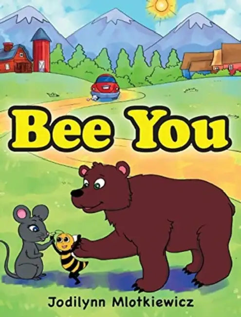 Bee You by Jodilynn Mlotkiewicz
