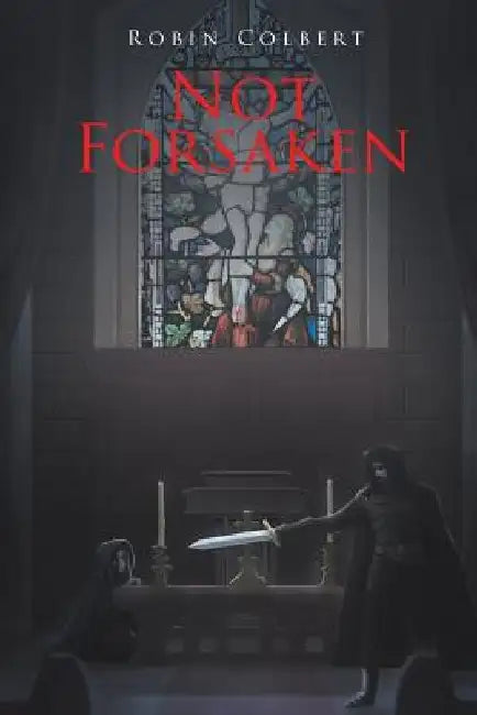 Not Forsaken by Robin Colbert