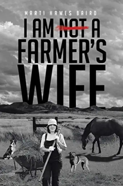 I Am Not a Farmer's Wife by Marti Hawes Baird
