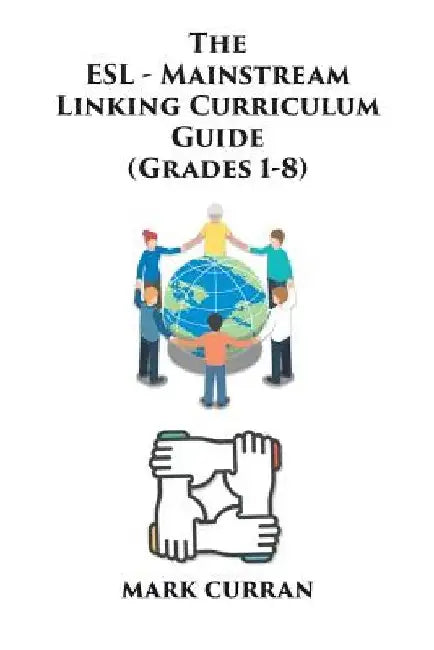 The E.S.L Mainstream Linking Curriculum Guide (Grades 1-8) by Mark Curran