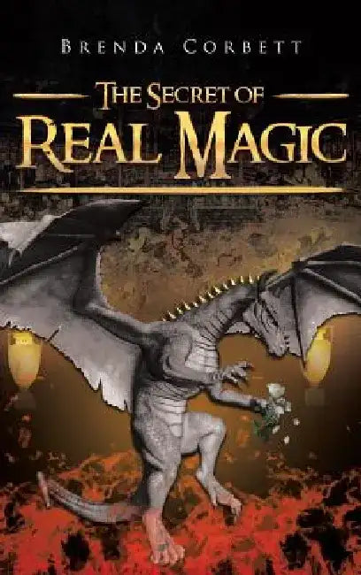 The Secret of Real Magic by Brenda Corbett