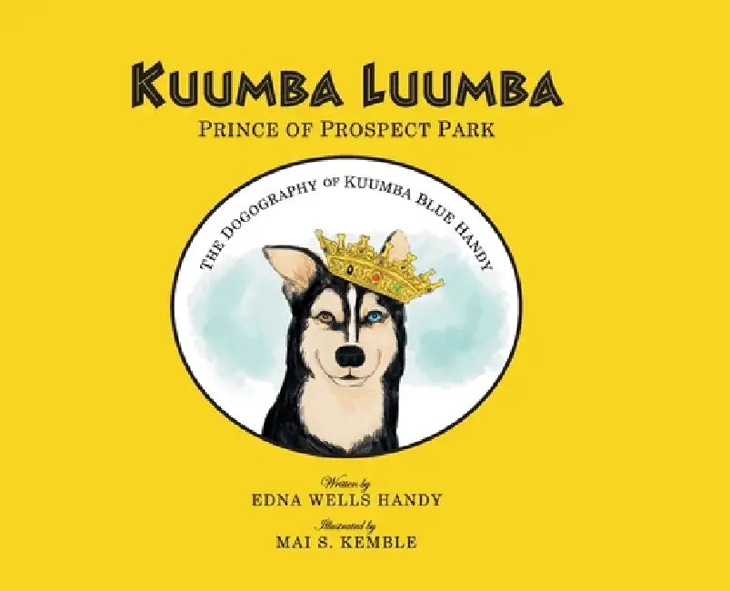 Kuumba Luumba: The Dogography of Kuumba Blue Handy by Edna Wells Handy, Mai S. Kemble