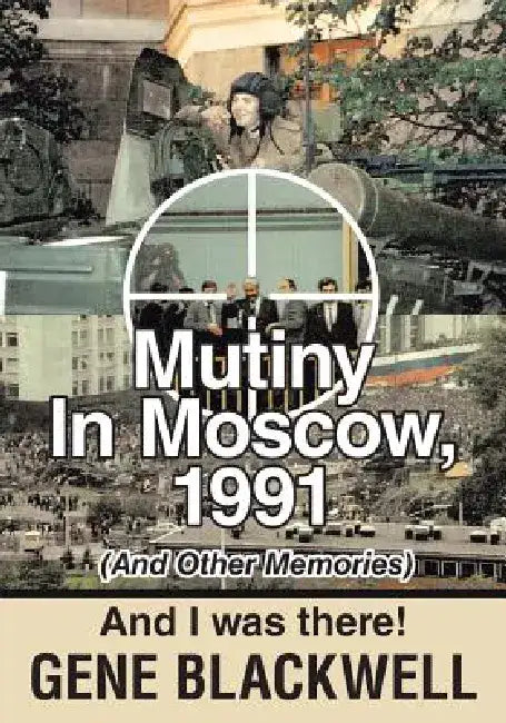 Mutiny: 1991 and I Was There by Gene Blackwell