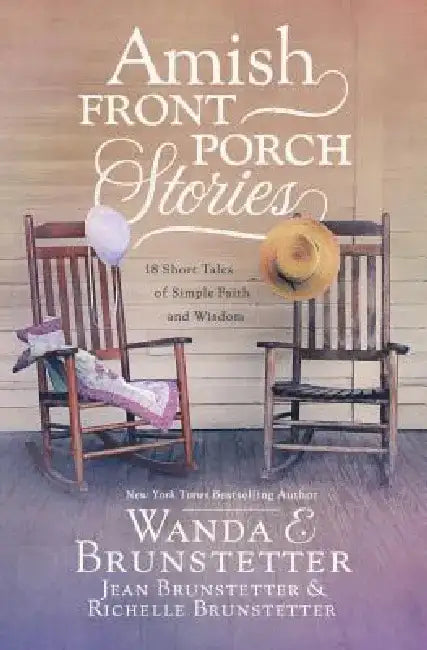 Amish Front Porch Stories: 18 Short Tales of Simple Faith and Wisdom by Wanda E. Brunstetter