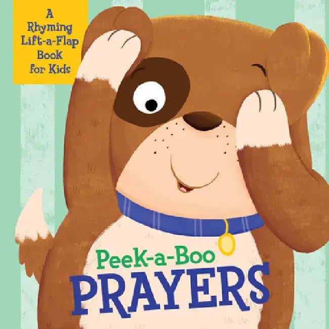 Peek-A-Boo Prayers: A Rhyming Lift-A-Flap Book for Kids by Compiled by Barbour Staff