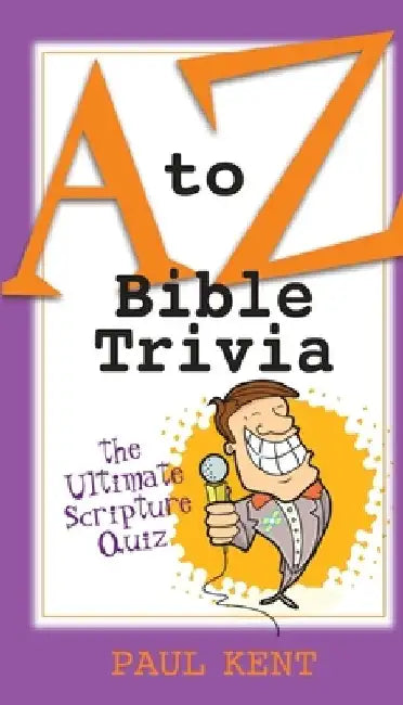 A to Z Bible Trivia by Paul Kent