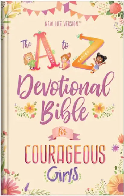 The A to Z Devotional Bible for Courageous Girls: New Life Version by Compiled by Barbour Staff