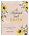 A Mustard Seed Faith: Devotions and Prayers for Women by Carey Scott