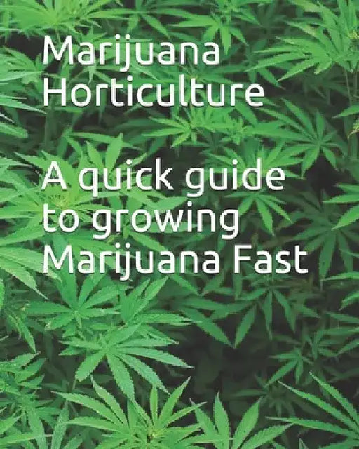 Marijuana Horticulture: A quick guide to growing Marijuana Fast by Noah 950