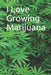 I Love Growing Marijuana by Robert B.