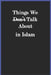 Things We Don't Talk About in Islam by Al-Aededan