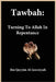 Tawbah: Turning To Allah In Repentance by Ibn Qayyim Al-Jawziyyah