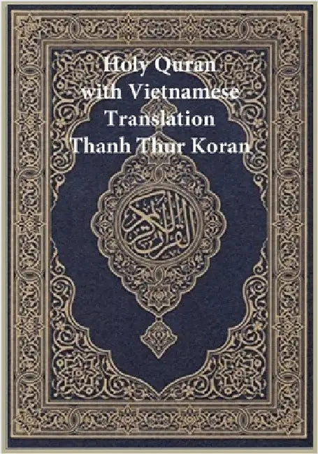 Holy Quran with Vietnamese Translation: Thanh Thur Koran by Allah
