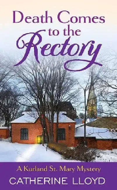 Death Comes to the Rectory: A Kurland St. Mary Mystery by Catherine Lloyd