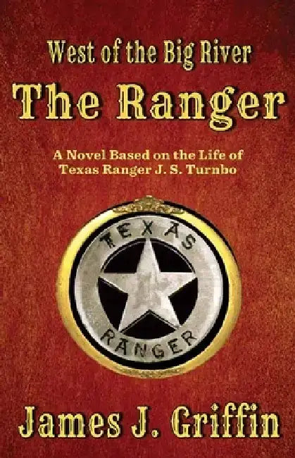 The Ranger: West of the Big River by James J. Griffin
