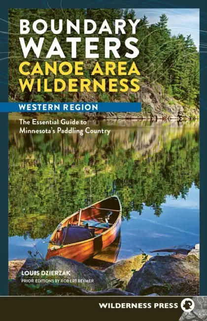 Boundary Waters Canoe Area Wilderness, Western Region: The Essential Guide to Minnesota's Paddling Country by Louis Dzierzak