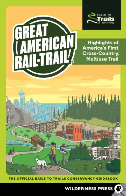 Great American Rail-Trail(r): Highlights of America's First Cross-Country, Multiuse Trail by Rails to Trails Conservancy