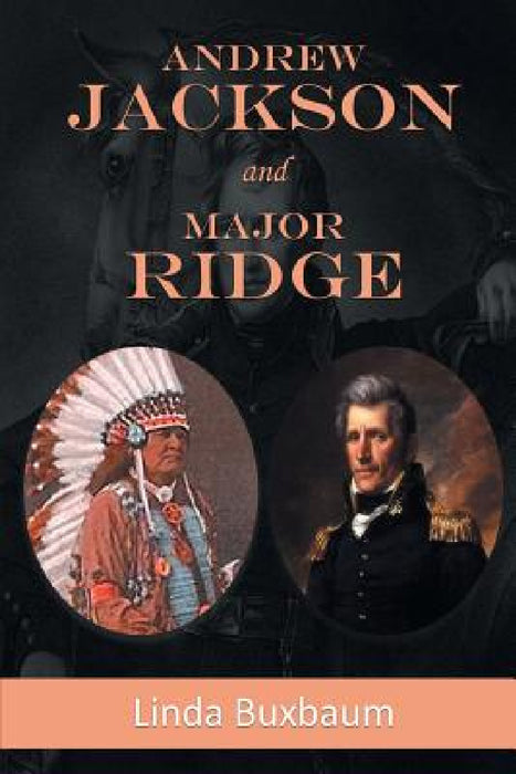 Andrew Jackson and Major Ridge by Linda Buxbaum