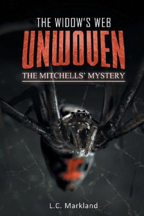 The Widow's Web Unwoven: The Mitchells' Mystery by L. C. Markland