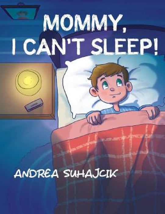 Mommy, I Can't Sleep! by Andrea Suhajcik