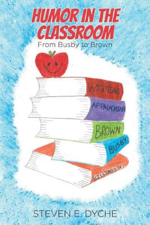 Humor in the Classroom: From Busby to Brown by Steven E. Dyche