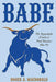 Babe: The Remarkable Family of Paul Bunyan'S Blue Ox by Roger MacDonald