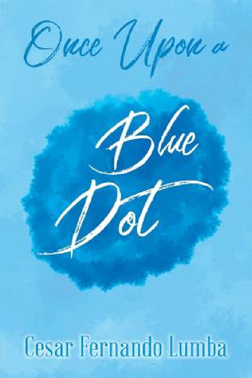 Once Upon a Blue Dot by Cesar Fernando Lumba