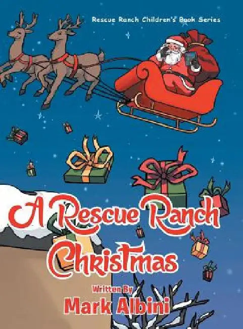 A Rescue Ranch Christmas by Mark Albini