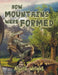 How Mountains Were Formed by Alycia Wright