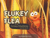Flukey Flea and his Curious Adventures: (where am i?) by Bampton (Tosh) Tosiek