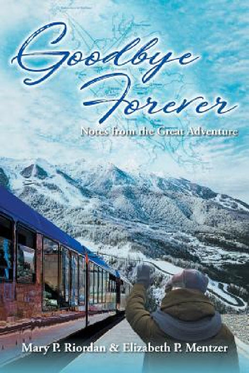 Goodbye Forever by Mary P. Riordan, Elizabeth P. Mentzer